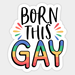 Born this gay; pride month; pride; rainbow; lesbian; proud; lgbt; queer Sticker